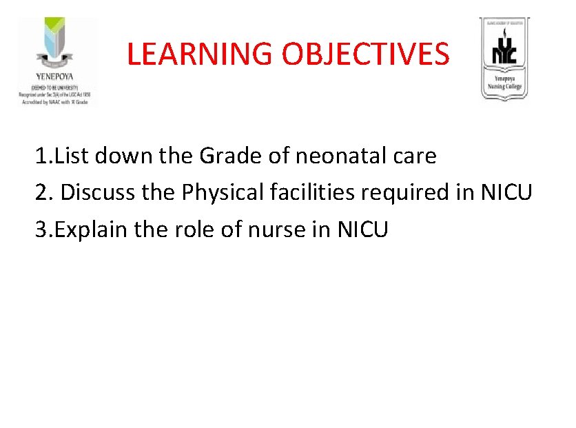 LEARNING OBJECTIVES 1. List down the Grade of neonatal care 2. Discuss the Physical