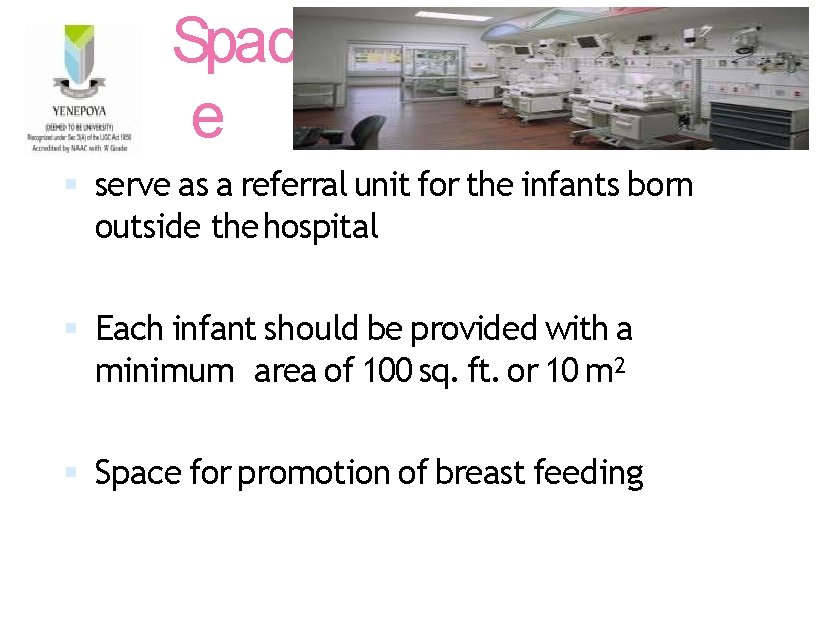 Spac e serve as a referral unit for the infants born outside the hospital
