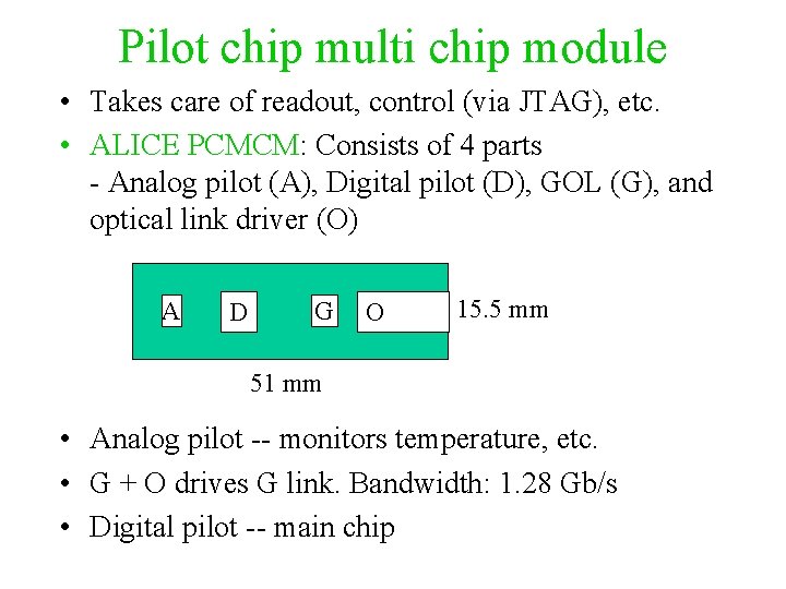 Pilot chip multi chip module • Takes care of readout, control (via JTAG), etc.