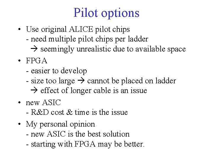 Pilot options • Use original ALICE pilot chips - need multiple pilot chips per