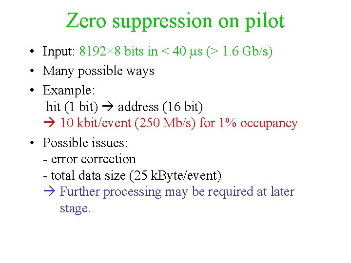 Zero suppression on pilot • Input: 8192× 8 bits in < 40 ms (>