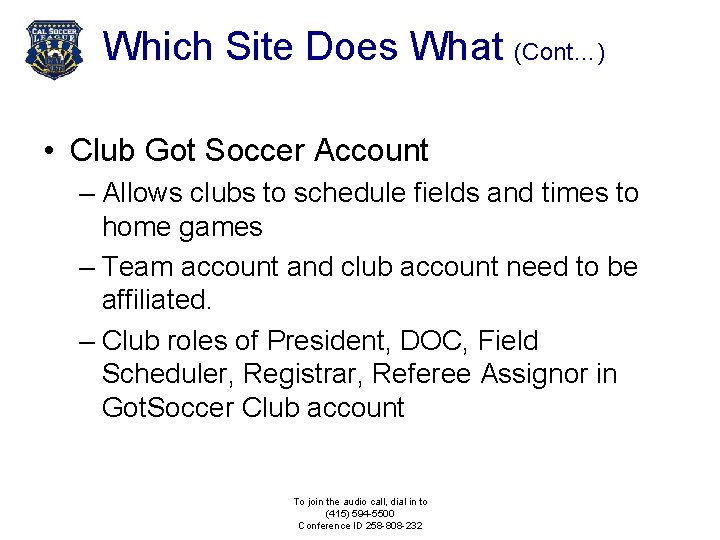 Which Site Does What (Cont…) • Club Got Soccer Account – Allows clubs to