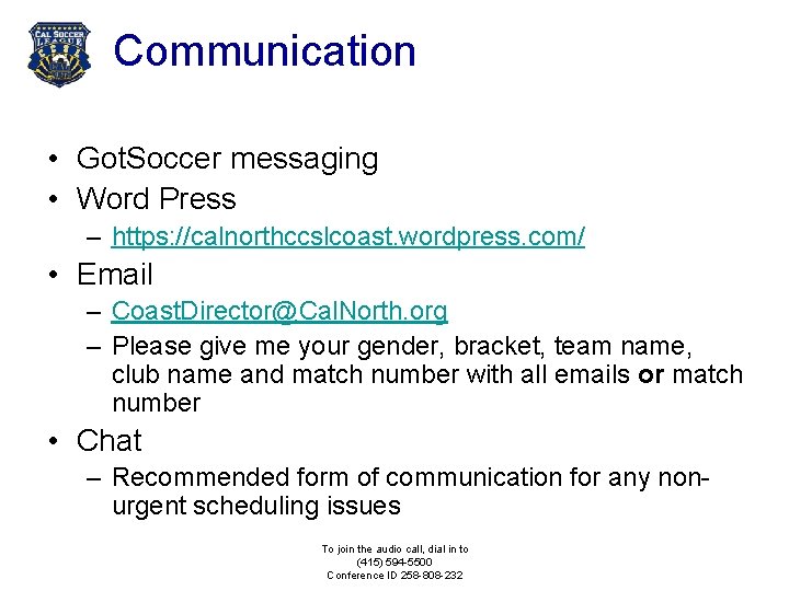 Communication • Got. Soccer messaging • Word Press – https: //calnorthccslcoast. wordpress. com/ •