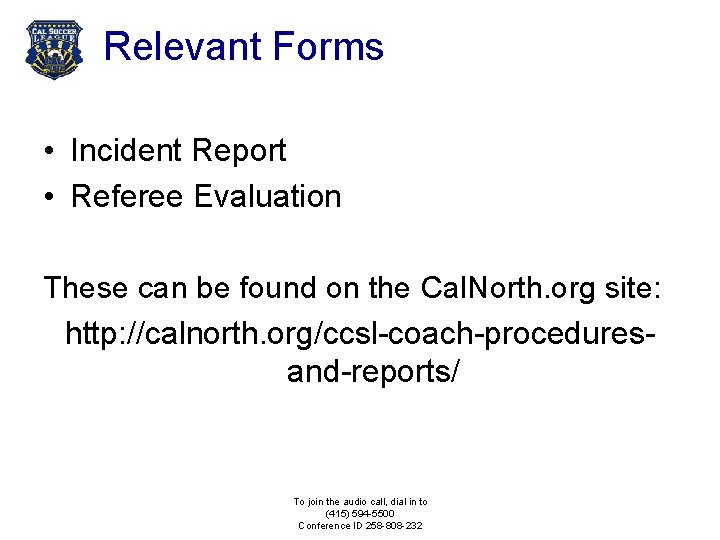 Relevant Forms • Incident Report • Referee Evaluation These can be found on the