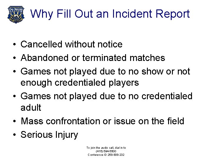 Why Fill Out an Incident Report • Cancelled without notice • Abandoned or terminated