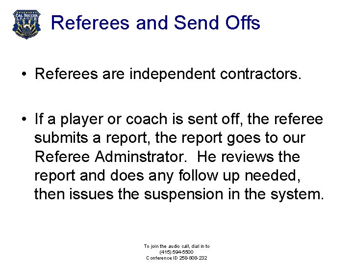 Referees and Send Offs • Referees are independent contractors. • If a player or