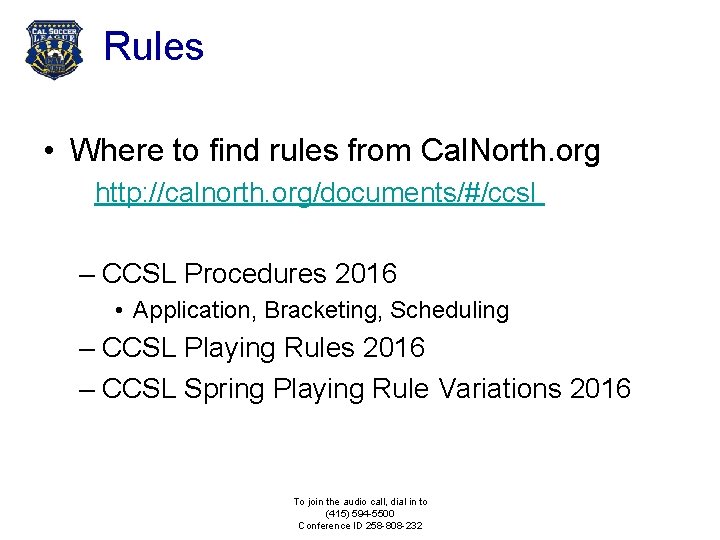 Rules • Where to find rules from Cal. North. org http: //calnorth. org/documents/#/ccsl –