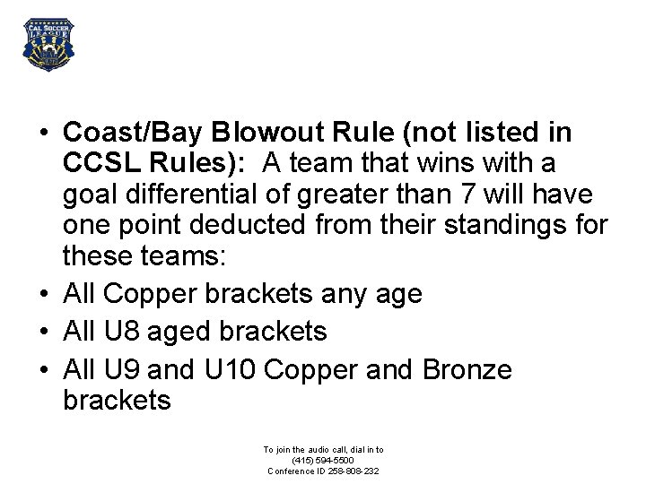  • Coast/Bay Blowout Rule (not listed in CCSL Rules): A team that wins