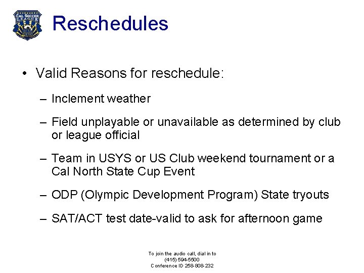 Reschedules • Valid Reasons for reschedule: – Inclement weather – Field unplayable or unavailable