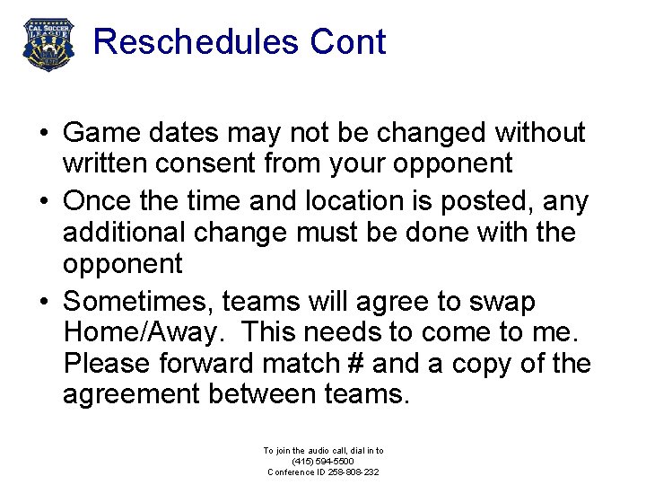 Reschedules Cont • Game dates may not be changed without written consent from your