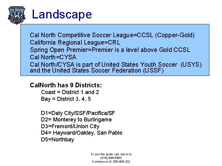 Landscape Cal North Competitive Soccer League=CCSL (Copper-Gold) California Regional League=CRL Spring Open Premier=Premier is