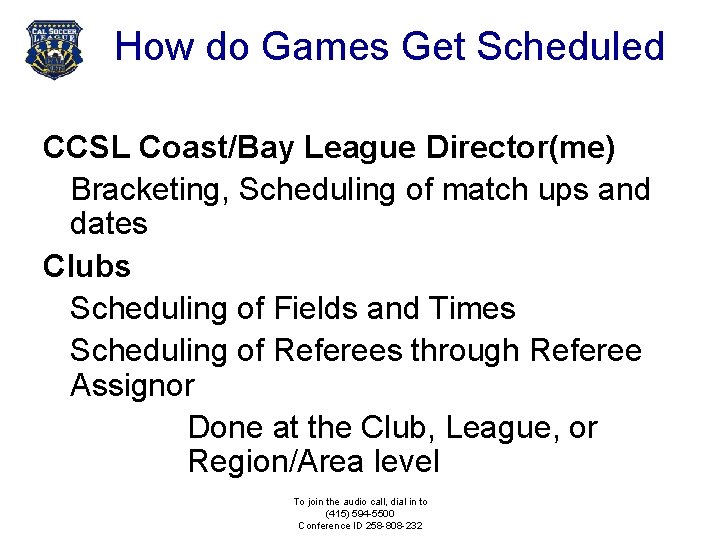 How do Games Get Scheduled CCSL Coast/Bay League Director(me) Bracketing, Scheduling of match ups