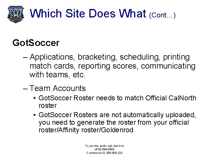 Which Site Does What (Cont…) Got. Soccer – Applications, bracketing, scheduling, printing match cards,