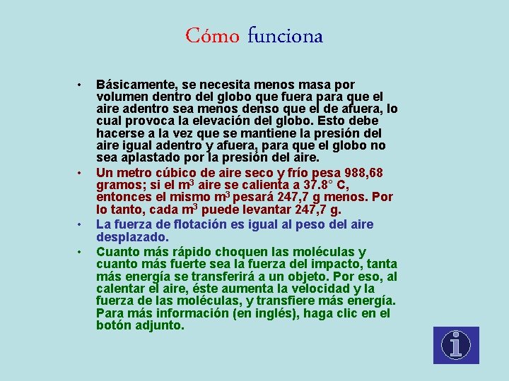 Cómo funciona • • Básicamente, se necesita menos masa por volumen dentro del globo