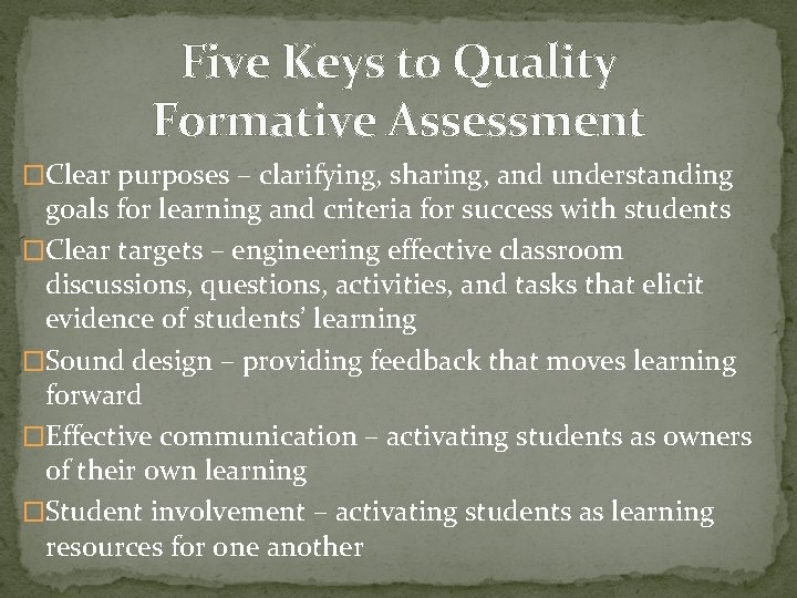 Five Keys to Quality Formative Assessment �Clear purposes – clarifying, sharing, and understanding goals