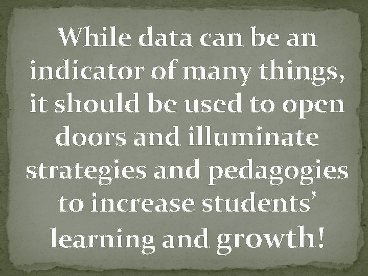 While data can be an indicator of many things, it should be used to