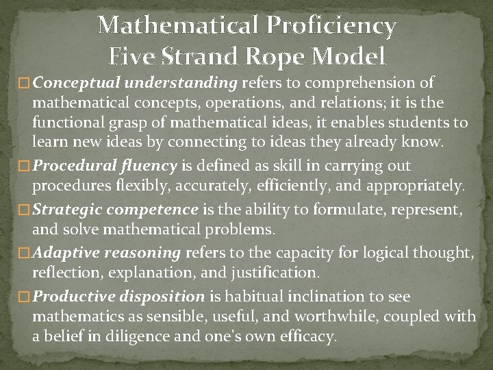 Mathematical Proficiency Five Strand Rope Model � Conceptual understanding refers to comprehension of mathematical