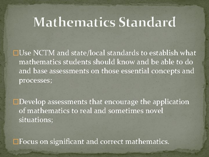 Mathematics Standard �Use NCTM and state/local standards to establish what mathematics students should know