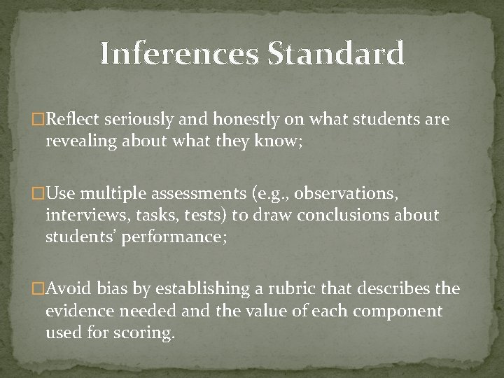Inferences Standard �Reflect seriously and honestly on what students are revealing about what they