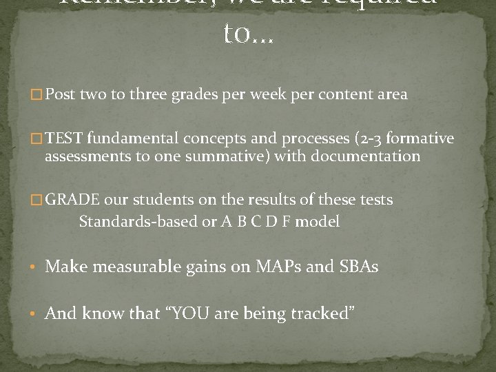 Remember, we are required to… � Post two to three grades per week per
