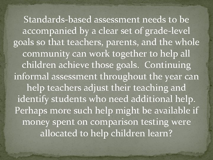 Standards-based assessment needs to be accompanied by a clear set of grade-level goals so