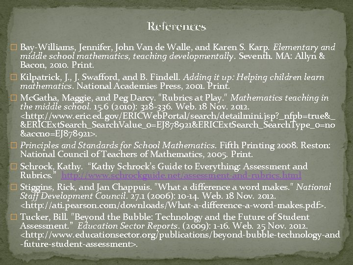 References � Bay-Williams, Jennifer, John Van de Walle, and Karen S. Karp. Elementary and