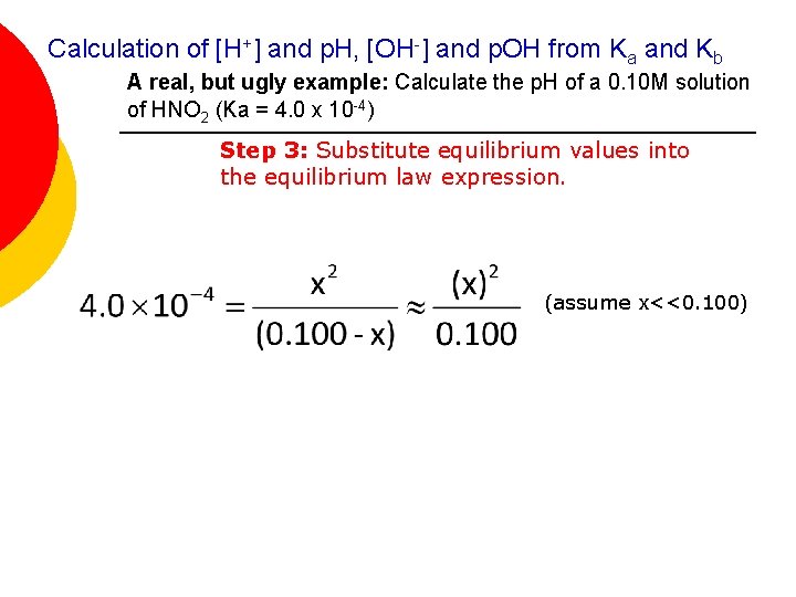 Calculation of [H+] and p. H, [OH-] and p. OH from Ka and Kb