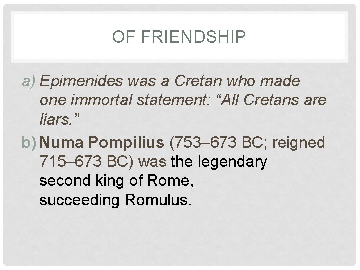 OF FRIENDSHIP a) Epimenides was a Cretan who made one immortal statement: “All Cretans