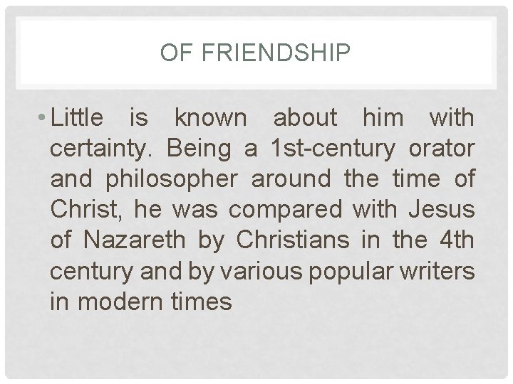 OF FRIENDSHIP • Little is known about him with certainty. Being a 1 st-century