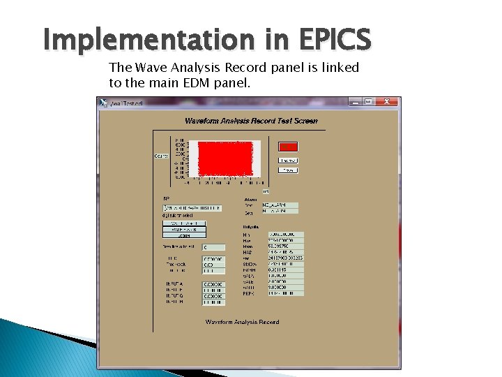 Implementation in EPICS The Wave Analysis Record panel is linked to the main EDM