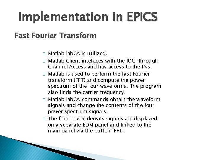 Implementation in EPICS Fast Fourier Transform � � � Matlab lab. CA is utilized.