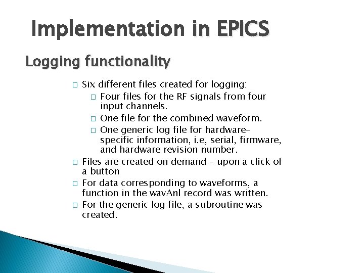 Implementation in EPICS Logging functionality � � Six different files created for logging: �
