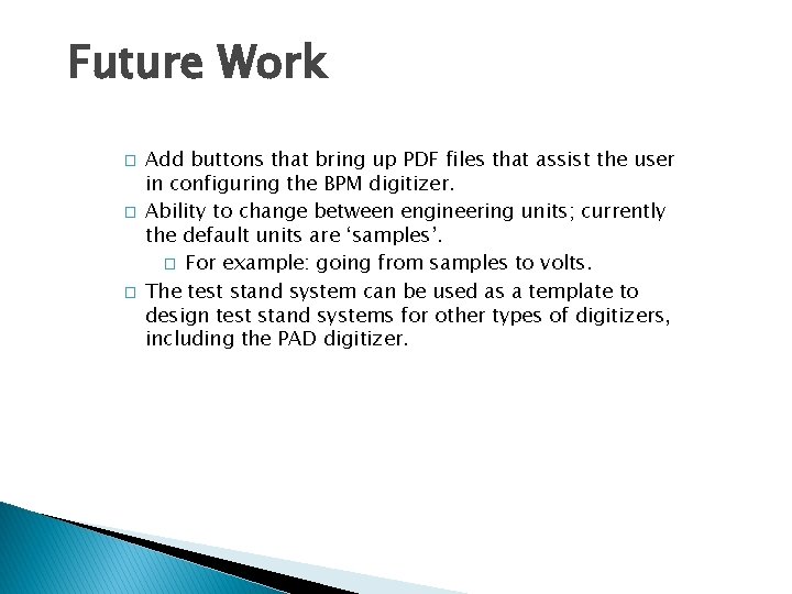 Future Work � � � Add buttons that bring up PDF files that assist