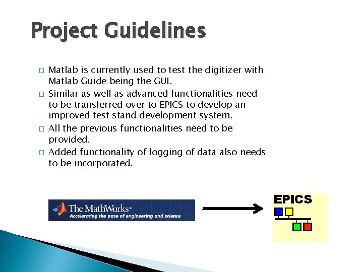 Project Guidelines � � Matlab is currently used to test the digitizer with Matlab