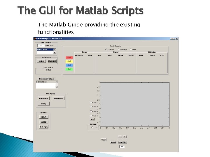 The GUI for Matlab Scripts The Matlab Guide providing the existing functionalities. 