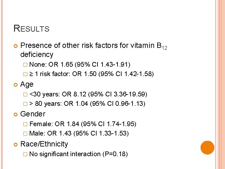 RESULTS Presence of other risk factors for vitamin B 12 deficiency � None: OR