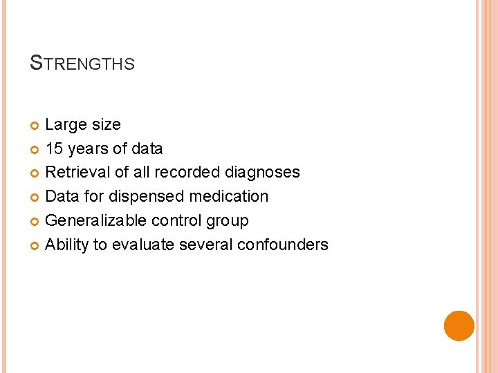 STRENGTHS Large size 15 years of data Retrieval of all recorded diagnoses Data for
