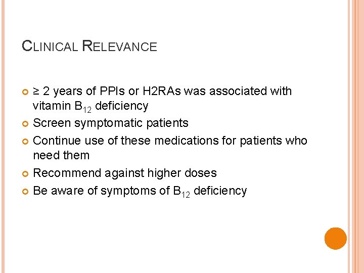 CLINICAL RELEVANCE ≥ 2 years of PPIs or H 2 RAs was associated with