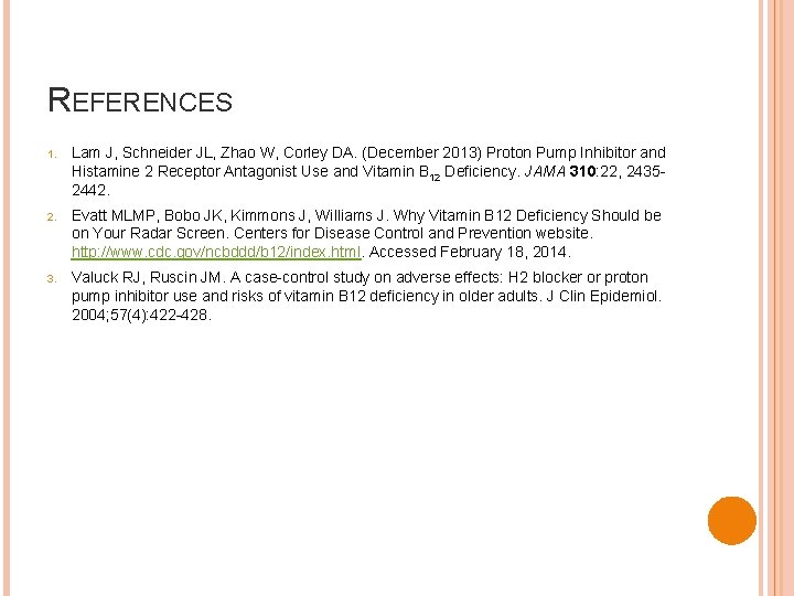 REFERENCES 1. Lam J, Schneider JL, Zhao W, Corley DA. (December 2013) Proton Pump