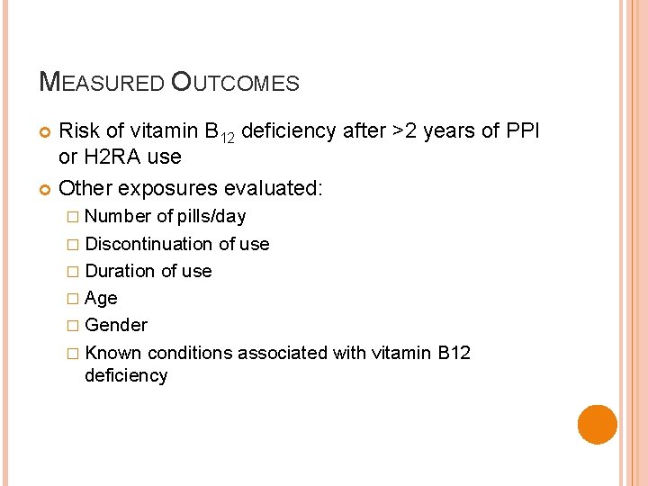 MEASURED OUTCOMES Risk of vitamin B 12 deficiency after >2 years of PPI or