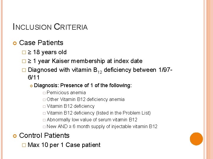INCLUSION CRITERIA Case Patients �≥ 18 years old � ≥ 1 year Kaiser membership