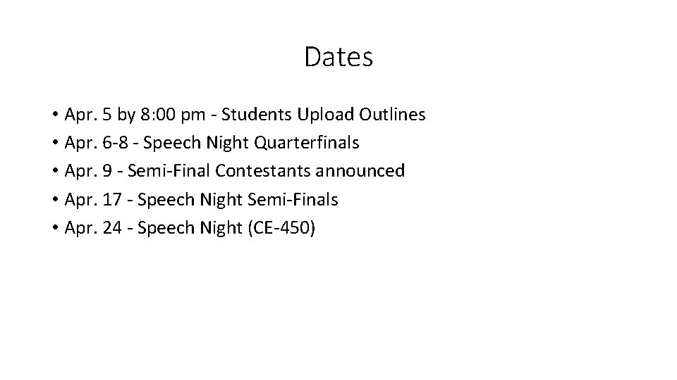 Dates • Apr. 5 by 8: 00 pm - Students Upload Outlines • Apr.