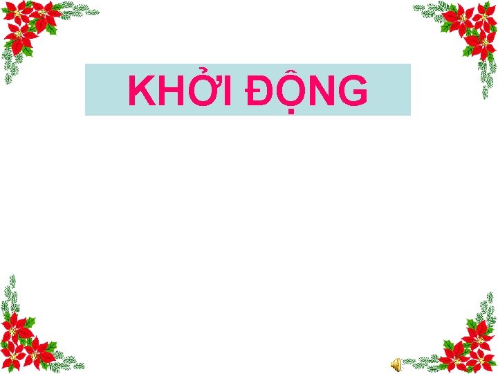 KHỞI ĐỘNG 