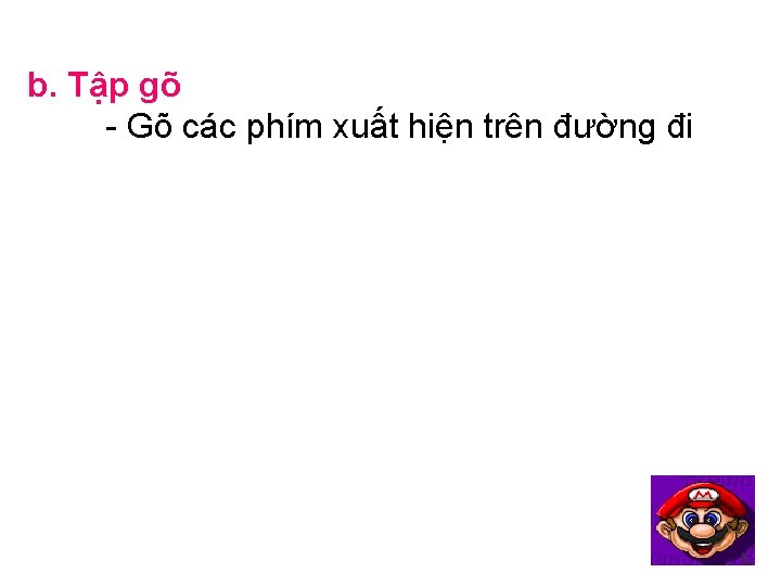 b. Tập gõ - Gõ các phím xuất hiện trên đường đi 