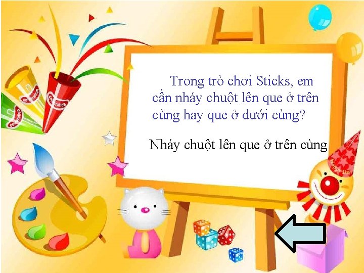 Trong trò chơi Sticks, em cần nháy chuột lên que ở trên cùng hay