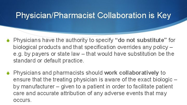 Physician/Pharmacist Collaboration is Key S Physicians have the authority to specify “do not substitute”