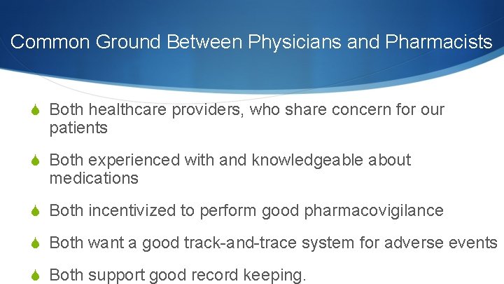 Common Ground Between Physicians and Pharmacists S Both healthcare providers, who share concern for