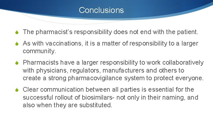 Conclusions S The pharmacist’s responsibility does not end with the patient. S As with