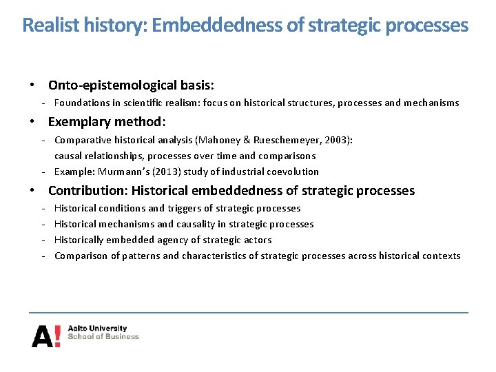 Realist history: Embeddedness of strategic processes • Onto-epistemological basis: - Foundations in scientific realism: