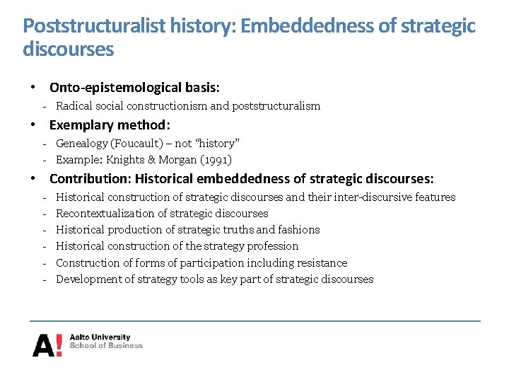 Poststructuralist history: Embeddedness of strategic discourses • Onto-epistemological basis: - Radical social constructionism and
